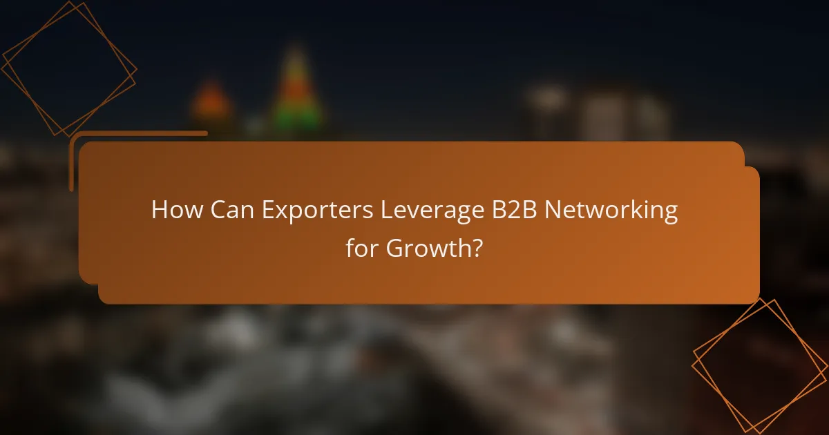 How Can Exporters Leverage B2B Networking for Growth?