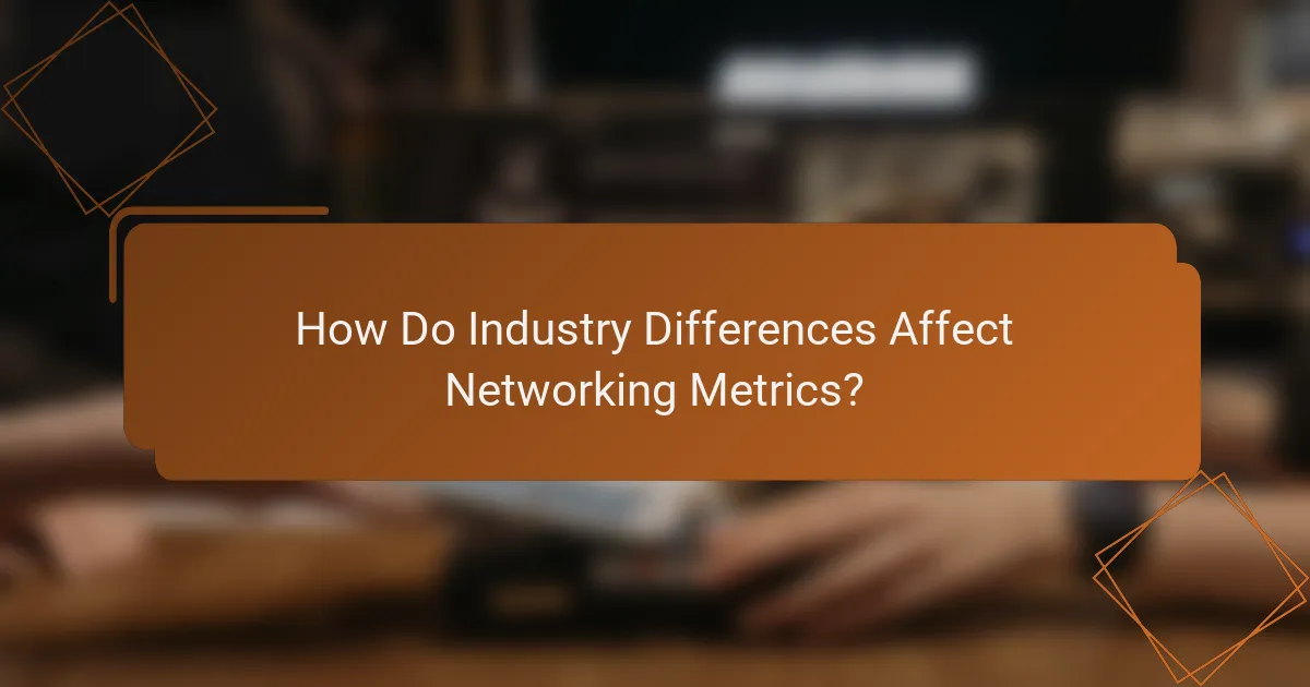How Do Industry Differences Affect Networking Metrics?