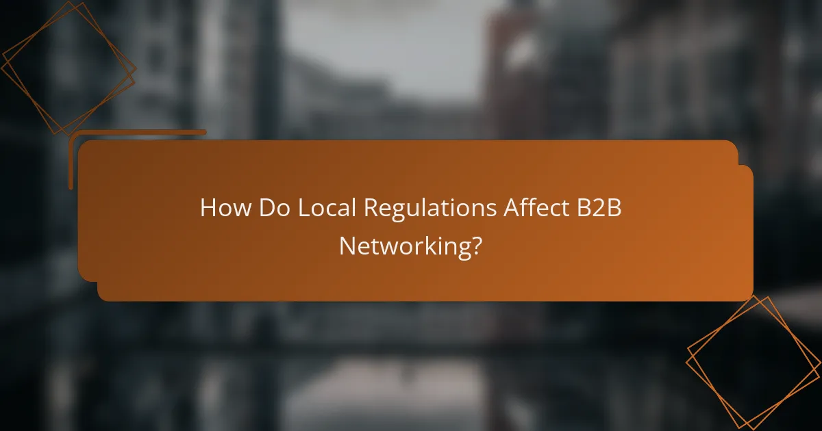 How Do Local Regulations Affect B2B Networking?