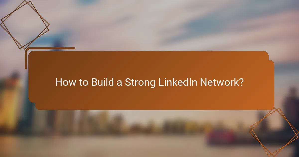 How to Build a Strong LinkedIn Network?