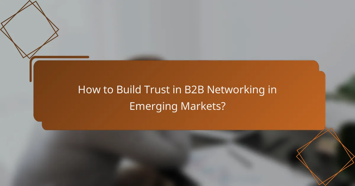 How to Build Trust in B2B Networking in Emerging Markets?