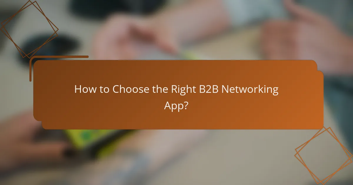 How to Choose the Right B2B Networking App?