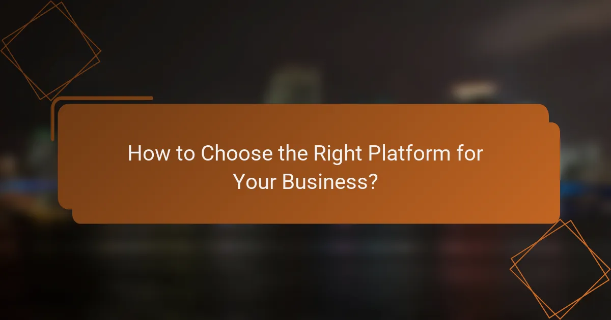 How to Choose the Right Platform for Your Business?