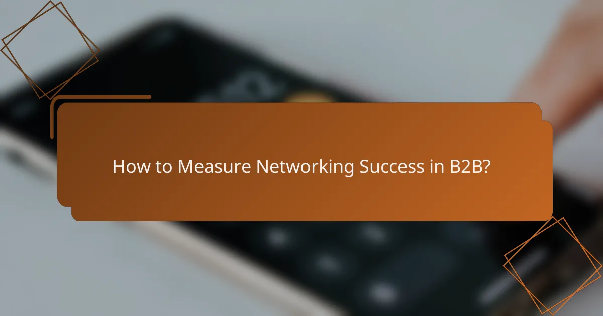 How to Measure Networking Success in B2B?