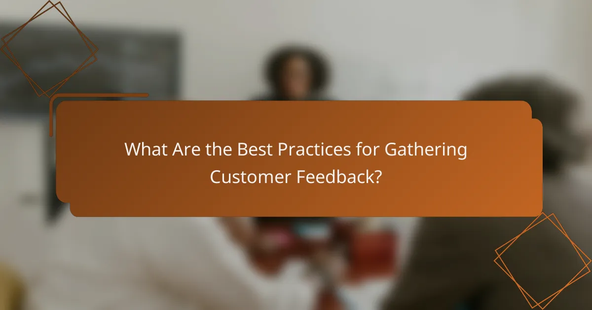 What Are the Best Practices for Gathering Customer Feedback?
