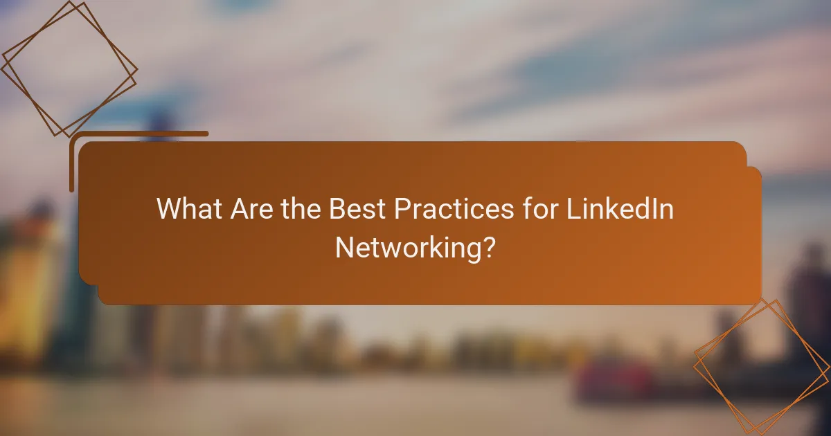 What Are the Best Practices for LinkedIn Networking?