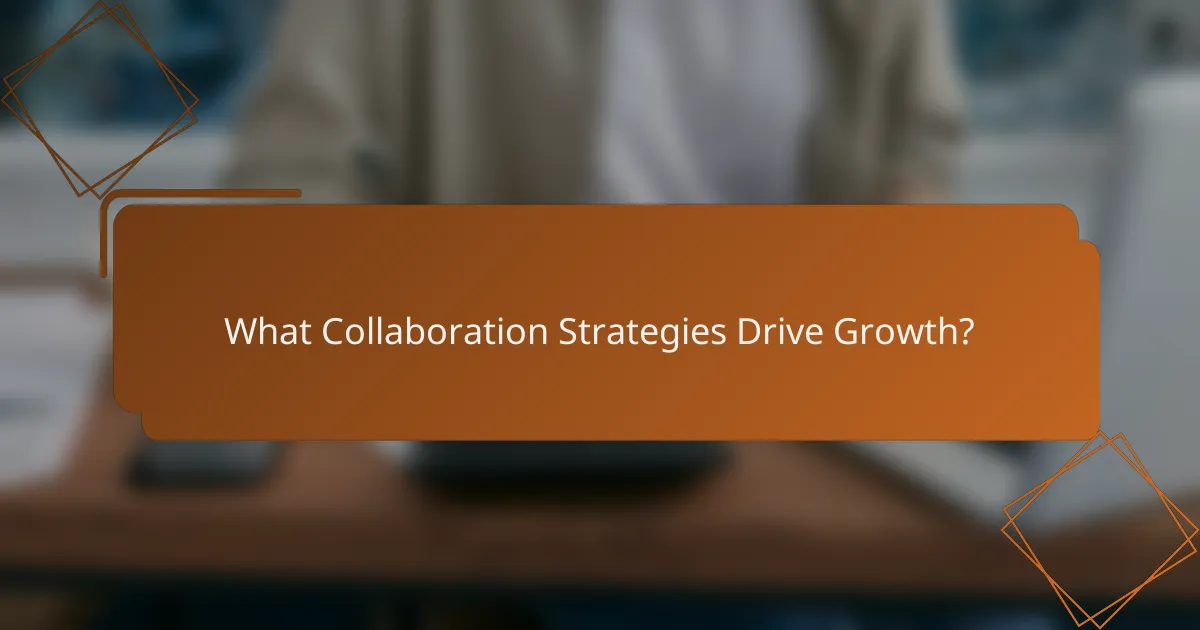 What Collaboration Strategies Drive Growth?
