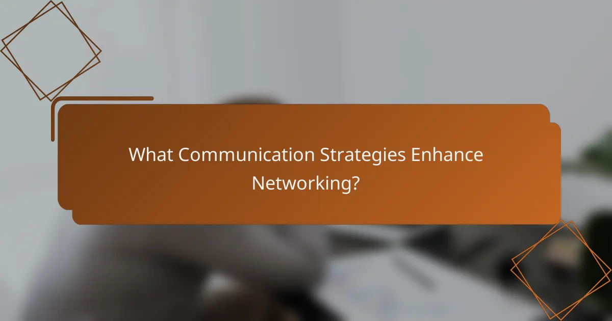 What Communication Strategies Enhance Networking?