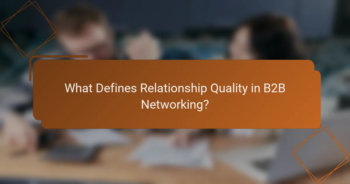 What Defines Relationship Quality in B2B Networking?