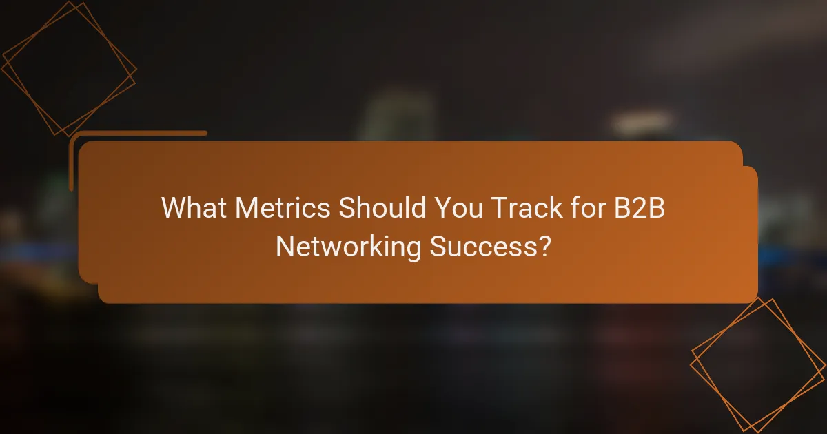What Metrics Should You Track for B2B Networking Success?