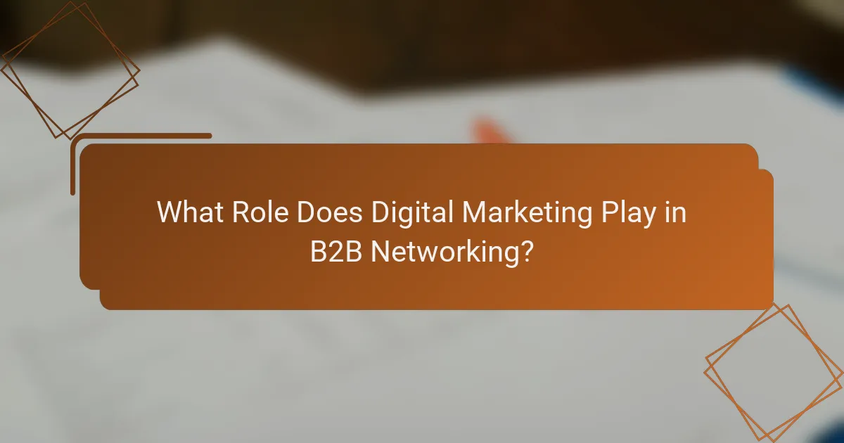 What Role Does Digital Marketing Play in B2B Networking?
