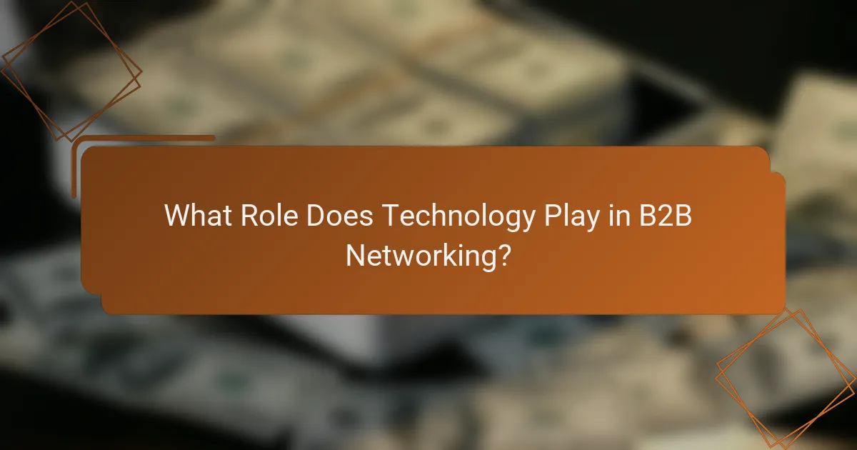 What Role Does Technology Play in B2B Networking?