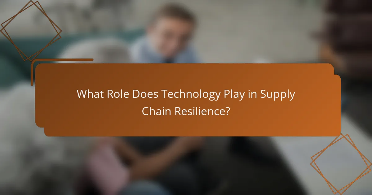 What Role Does Technology Play in Supply Chain Resilience?