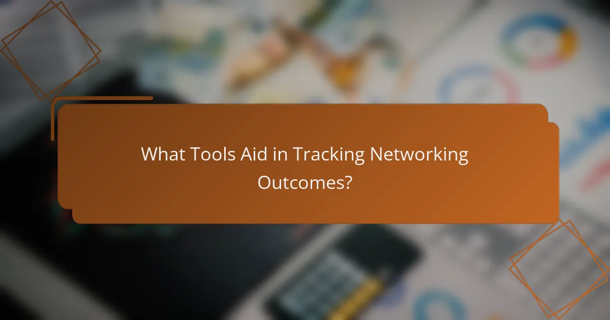What Tools Aid in Tracking Networking Outcomes?