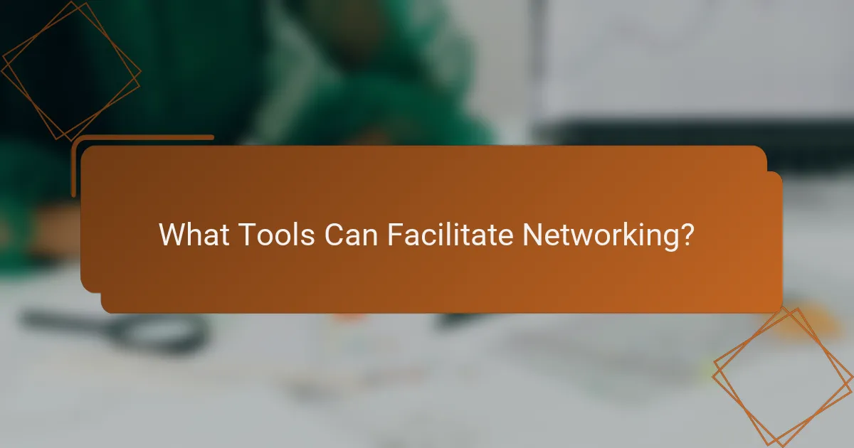What Tools Can Facilitate Networking?