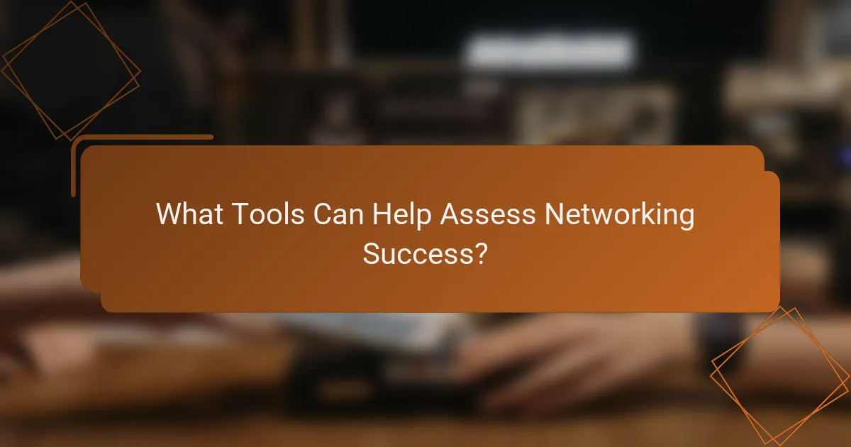 What Tools Can Help Assess Networking Success?