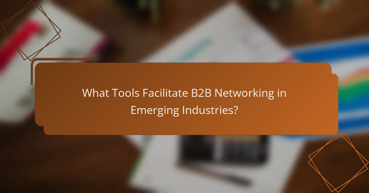 What Tools Facilitate B2B Networking in Emerging Industries?