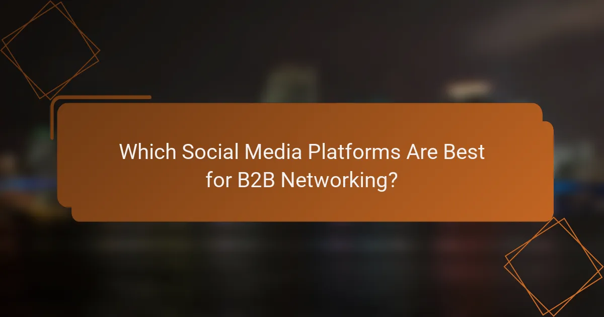 Which Social Media Platforms Are Best for B2B Networking?